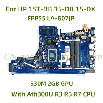 skirta HP 15T-DB 15-DB 15-DX nešiojamojo kompiuterio pagrindinei plokštei FPP55 LA-G07JP su Ath300U R3 R5 R7 CPU 530M 2GB GPU 100% išbandytas visas darbas
