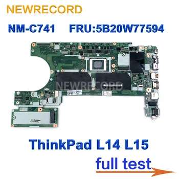 skirta Lenovo ThinkPad L14 L15 nešiojamojo kompiuterio pagrindinei plokštei NM-C741 su procesoriumi: R3 R5 R7 FRU: 5B20W77594 100% testas gerai
